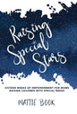 Raising Special Stars: Sixteen Weeks of Empowerment for Moms Raising Children with Special Needs - Hardcover
