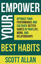 Empower Your Best Habits: Optimize Your Performance and Cultivate Better Habits in Your Life, Work, and Relationships - Paperback