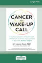 Cancer as a Wake-Up Call: An Oncologist's Integrative Approach to What You Can Do to Become Whole Again (16pt Large Print Edition) - Paperback