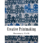 Creative Printmaking: Printing at home without a press - Paperback