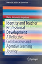 Identity and Teacher Professional Development: A Reflective, Collaborative and Agentive Learning Journey - Paperback