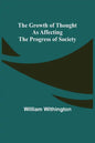 The Growth of Thought as Affecting the Progress of Society - Paperback