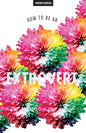 How To Be An Extrovert - Paperback