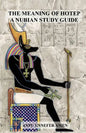 The Meaning of Hotep: A Nubian Study Guide - Paperback