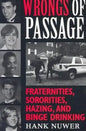Wrongs of Passage: Fraternities, Sororities, Hazing, and Binge Drinking - Paperback