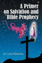 A Primer on Salvation and Bible Prophecy - Paperback