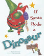 If Santa Rode A Dinosaur - Paperback