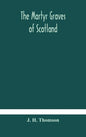 The martyr graves of Scotland - Hardcover
