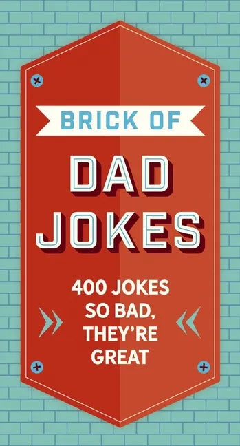 The Brick of Dad Jokes: Ultimate Collection of Cringe-Worthy Puns and One-Liners - Hardcover