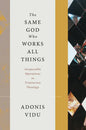 The Same God Who Works All Things: Inseparable Operations in Trinitarian Theology - Hardcover