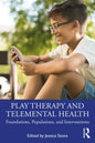 Play Therapy and Telemental Health: Foundations, Populations, and Interventions - Paperback