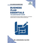 Business Plan Essentials You Always Wanted To Know: A Practical Guide to Writing Effective Business Plans, Market Analysis, Financial Projections, and - Paperback