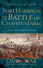 Fort Harrison and the Battle of Chaffin's Farm: To Surprise and Capture Richmond - Hardcover