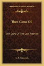 Then Came Oil: The Story Of The Last Frontier - Paperback