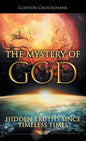 The Mystery of God: Hidden Truths Since Timeless Times - Hardcover