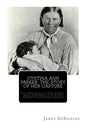 Cynthia Ann Parker: The Story of Her Capture: At the Massacre of the Inmates of Parker's Fort; Of Her Quarter of a Century Spent Among the - Paperback