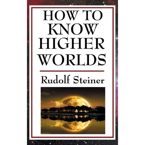 How to Know Higher Worlds - Hardcover