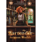 The Bartender Between Worlds - Hardcover