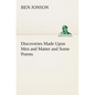 Discoveries Made Upon Men and Matter and Some Poems - Paperback