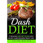 Dash Diet: 77 Delicious Dash Diet Recipes with an Easy Guide for Rapid Weight Loss - Paperback