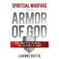 Spiritual Warfare and the Armor of God: The Battle Is Real...the Victory Is Sure - Paperback