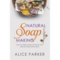 Soap Making: 100 All-Natural & Easy to Follow Soap Tutorials for Beginners - Paperback
