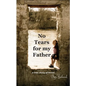 No Tears for my Father: A True Story of Incest - Paperback