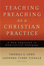 Teaching Preaching as a Christian Practice: A New Approach to Homiletical Pedagogy - Paperback