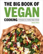The Big Book of Vegan Cooking: 175 Recipes for a Healthy Vegan Lifestyle - Hardcover