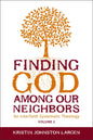Finding God Among Our Neighbors, Volume 2: An Interfaith Systematic Theology - Paperback
