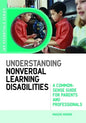 Understanding Nonverbal Learning Disabilities: A Common-Sense Guide for Parents and Professionals - Paperback