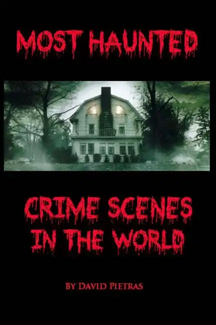 Most Haunted Crime Scenes In The World - Paperback
