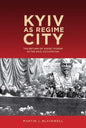 Kyiv as Regime City: The Return of Soviet Power After Nazi Occupation - Paperback