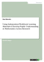 Using Independent Workbook Learning Materials to Develop Pupils' Understanding in Mathematics. Action Research - Paperback