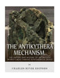 The Antikythera Mechanism: The History and Mystery of the Ancient World's Most Famous Astronomical Device - Paperback