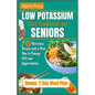 Low Potassium Diet Cookbook for Seniors: 70 Nutritious Recipes with a Meal Plan to Manage CKD and Hyperkalemia - Paperback