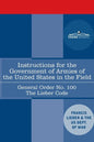 Instructions for the Government of Armies of the United States in the Field - General Order No. 100: The Lieber Code - Paperback