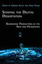 Shaping the Digital Dissertation: Knowledge Production in the Arts and Humanities - Paperback