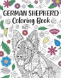 German Shepherd Coloring Book: A Cute Adult Coloring Books for Alsatian Owner, Best Gift for Dog Lovers - Paperback