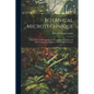 Botanical Microtechnique: A Hand-Book of Methods for the Preparation, Staining, and Microscopical Investigation of Vegetable Structures - Paperback