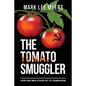The Tomato Smuggler: How One Man Stood Up to Communism - Paperback