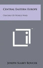 Central Eastern Europe: Crucible of World Wars - Hardcover