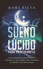 Sueño lúcido para principiantes: Lo que necesita saber sobre el control de sus sueños para mejorar su sueño y su creatividad - Hardcover