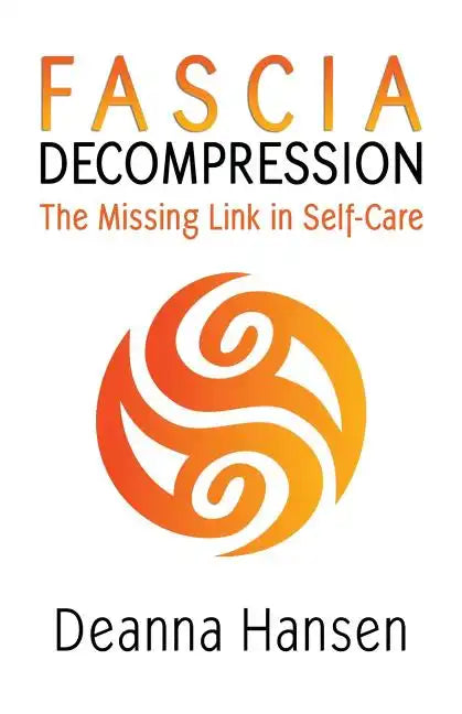 Fascia Decompression: The missing link in self-care - Paperback