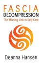 Fascia Decompression: The missing link in self-care - Paperback