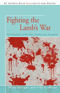 Fighting the Lamb's War: Skirmishes with the American Empire - Paperback