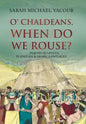 O' Chaldeans, When Do We Rouse? - Hardcover