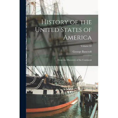History of the United States of America: From the Discovery of the Continent; Volume 02 - Paperback