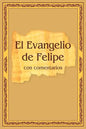El Evangelio de Felipe con comentarios - Paperback