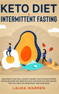 Keto Diet & Intermittent Fasting 2-in-1 Book: Burn Fat Like Crazy While Eating Delicious Food Going Keto + The Proven Wonders of Intermittent Fasting - Hardcover